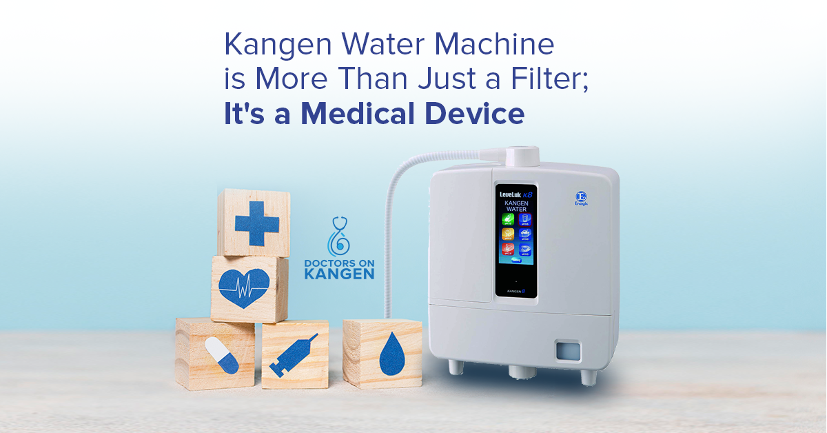 Kangen Water Machine is More Than Just a Filter; It's a Medical Device -  Doctors on Kangen